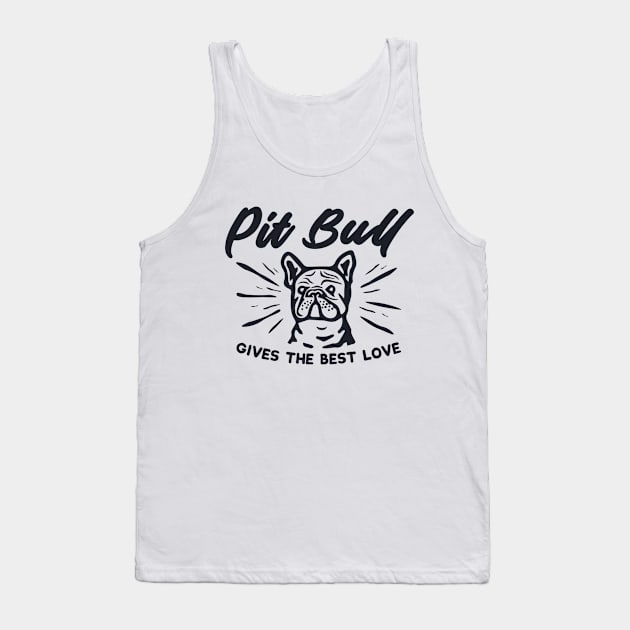 Pit Bull GIVES THE BEST LOVE Tank Top by BLZstore